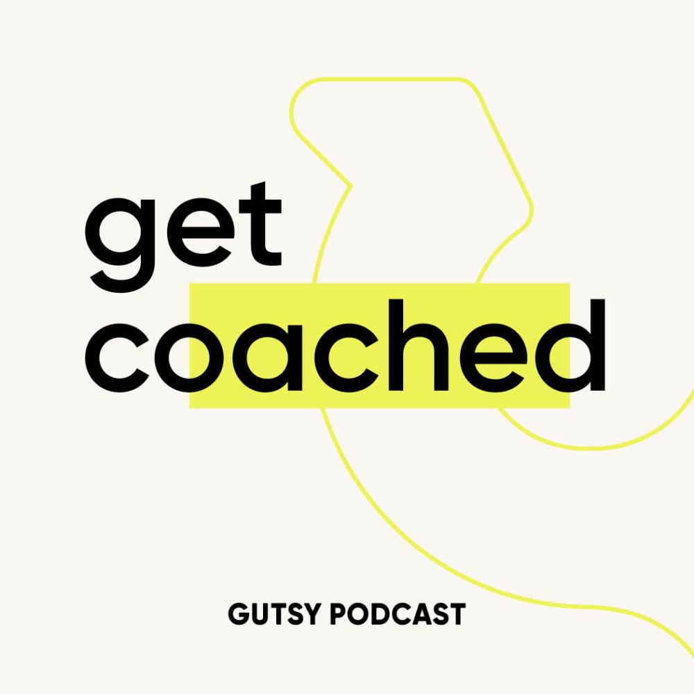 Get Coached on the gutsy podcast
